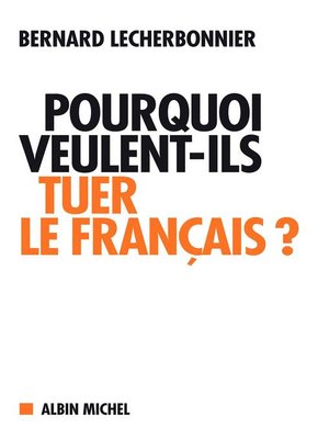 cover image of Pourquoi veulent-ils tuer le français ?